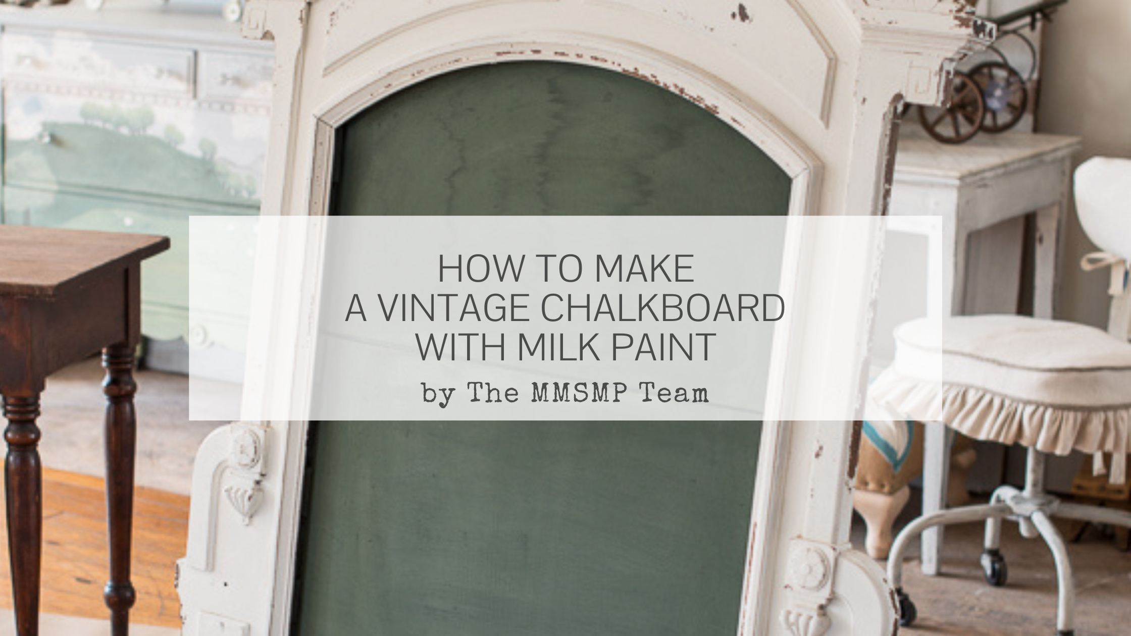 How to Make a Vintage Green Chalkboard With Milk Paint — Miss Mustard  Seed's Milk Paint